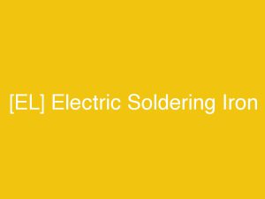 [EL] Electric Soldering Iron