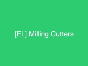 [EL] Milling Cutters